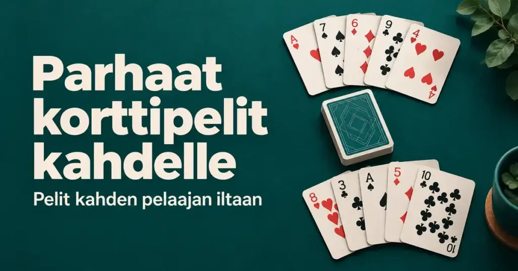 Kaksi pelikorttiviuhkaa ja korttipakka tummanvihreällä taustalla sekä teksti ”Parhaat korttipelit kahdelle – Pelit kahden pelaajan iltaan”.